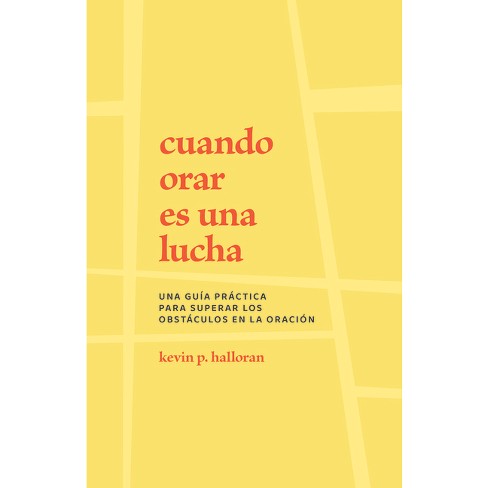Cuando Orar Es Una Lucha - by  Kevin P Halloran (Paperback) - image 1 of 1