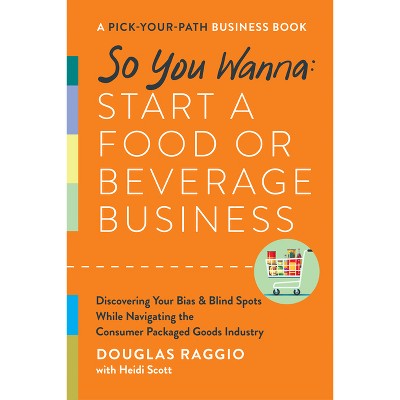 Photo 1 of So You Wanna: Start a Food or Beverage Business - by  Douglas Raggio (Hardcover)