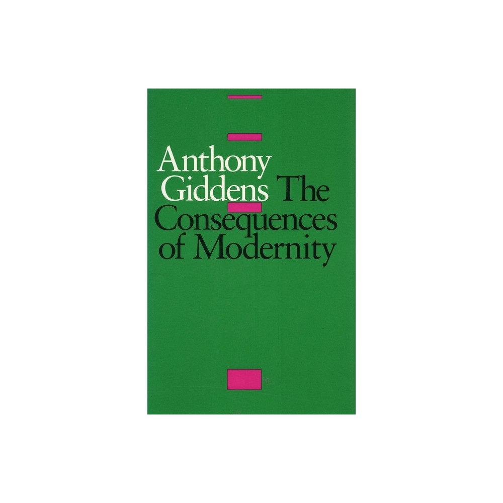 The Consequences of Modernity - by Anthony Giddens (Paperback)