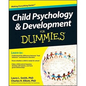 Child Psychology and Development for Dummies - by  Laura L Smith & Charles H Elliott (Paperback) - 1 of 1