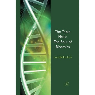 The Triple Helix: The Soul of Bioethics - by  L Bellantoni (Paperback)