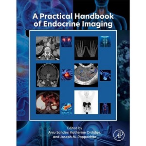 A Practical Handbook of Endocrine Imaging - by  Joseph M Pappachan & Anju Sahdev & Katherine Ordidge (Hardcover) - 1 of 1