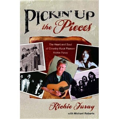 Pickin' Up the Pieces - by  Richie Furay & Michael Roberts (Paperback)