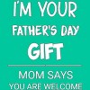 Junior's Design By Humans I'm Your Father's Day Gift You Are Welcome By sukhendu12 T-Shirt - 2 of 2