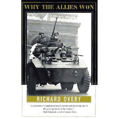 Why the Allies Won - by  Richard Overy (Paperback)