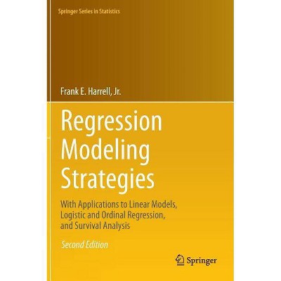 Regression Modeling Strategies - (Springer Statistics) 2nd Edition by  Frank E Harrell Jr (Hardcover)