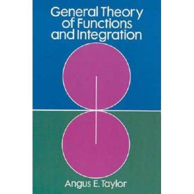 General Theory of Functions and Integration - (Dover Books on Mathematics) by  Angus E Taylor (Paperback)