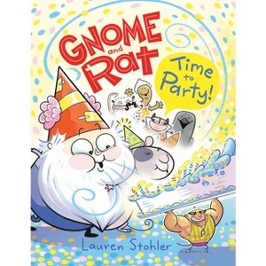 Gnome and Rat: Time to Party! - by  Lauren Stohler (Hardcover) - 1 of 1