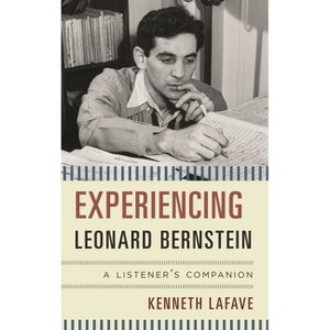 Experiencing Leonard Bernstein - (Listener's Companion) by  Kenneth Lafave (Hardcover) - 1 of 1