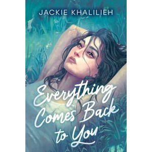 Everything Comes Back to You - by  Jackie Khalilieh (Hardcover) - 1 of 1