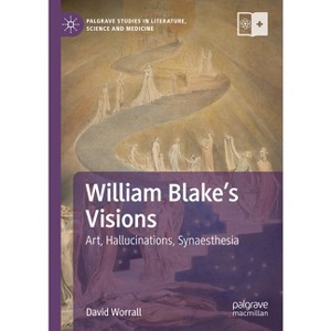 William Blake's Visions - (Palgrave Studies in Literature, Science and Medicine) by  David Worrall (Hardcover) - 1 of 1