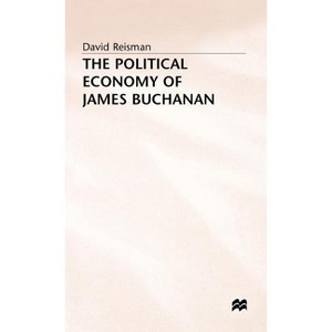 The Political Economy of James Buchanan - (German Pubn) by  David Reisman (Hardcover) - 1 of 1