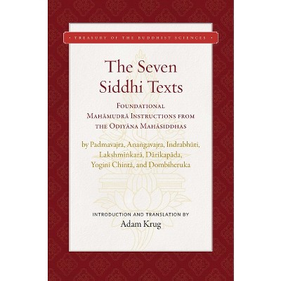 The Seven Siddhi Texts - (Treasury of the Buddhist Sciences) by  Adam Krug (Hardcover)