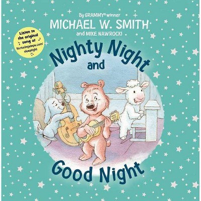 Nighty Night and Good Night - (Nurturing Steps) by  Michael W Smith & Mike Nawrocki (Board Book)