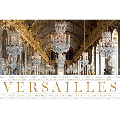 Versailles - by  Catherine Pégard (Hardcover)