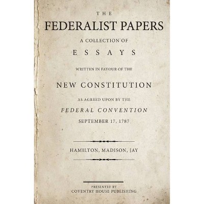 The Federalist Papers - by  James Madison & John Jay & Alexander Hamilton (Paperback)