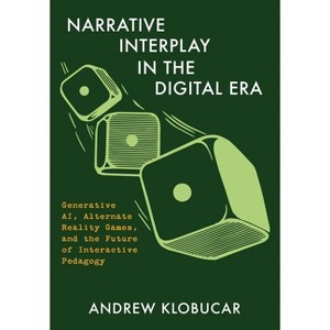 Narrative Interplay in the Digital Era - by  Andrew Klobucar (Hardcover) - 1 of 1
