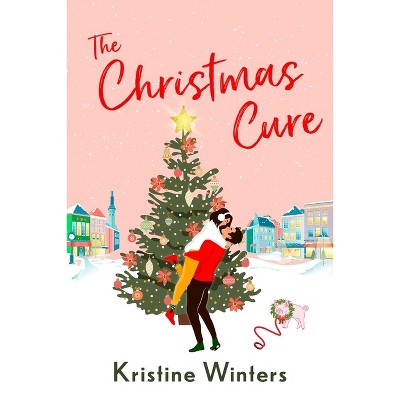 The Christmas Cure - by  Kristine Winters (Paperback)
