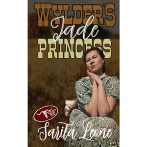 Wylder's Jade Princess - (The Wylder West) by  Sarita Leone (Paperback) - 1 of 1
