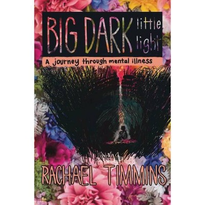 Big Dark Little Light - by  Rachael Timmins (Paperback)