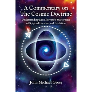 A Commentary on 'The Cosmic Doctrine' - by  John Michael Greer (Paperback) - 1 of 1