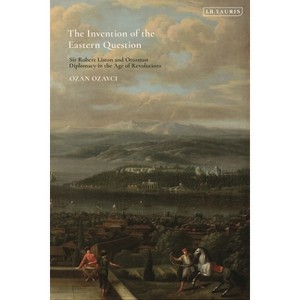The Invention of the Eastern Question - by  Ozan Ozavci (Hardcover) - 1 of 1