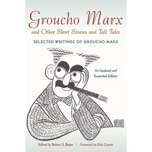 Groucho Marx and Other Short Stories and Tall Tales - (Applause Books) by  Robert S Bader (Paperback) - 1 of 1