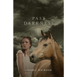Past Darkness - by  Laurel Woiwode (Paperback) - 1 of 1
