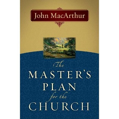 The Master's Plan for the Church - by  John MacArthur (Paperback)