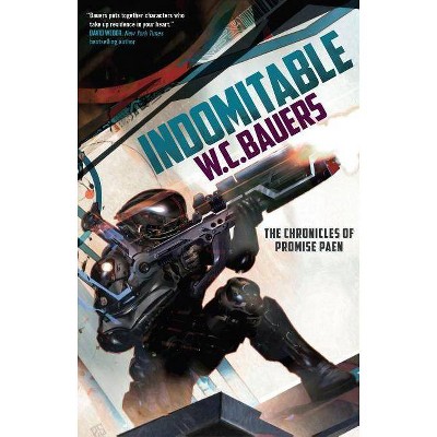 Indomitable - (Chronicles of Promise Paen) by  W C Bauers (Paperback)