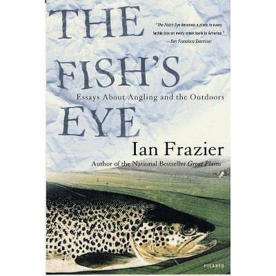 The Fish's Eye - by  Ian Frazier (Paperback)