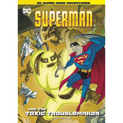 Superman and the Toxic Troublemaker - (DC Super Hero Adventures) by  Laurie S Sutton (Hardcover)