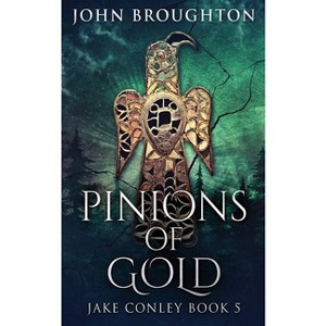 Pinions Of Gold - (Jake Conley) by  John Broughton (Paperback) - 1 of 1