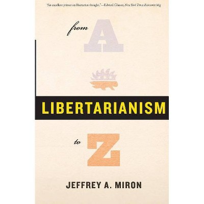 Libertarianism, from A to Z - by  Jeffrey a Miron (Paperback)