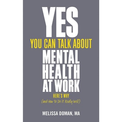 Yes, You Can Talk about Mental Health at Work - by  Melissa Doman (Paperback)