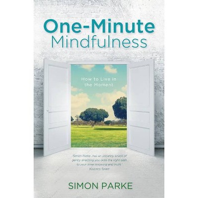 One-Minute Mindfulness - by  Simon Parke (Paperback)