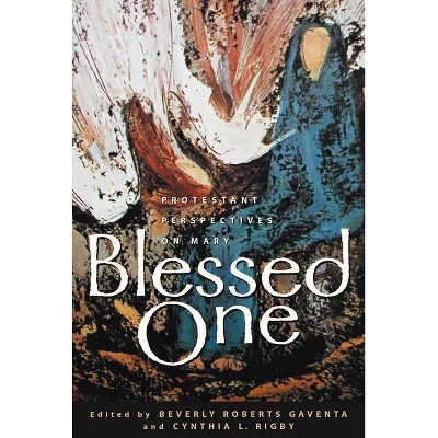 Blessed One - by  Beverly Roberts Gaventa & Cynthia L Rigby (Paperback)