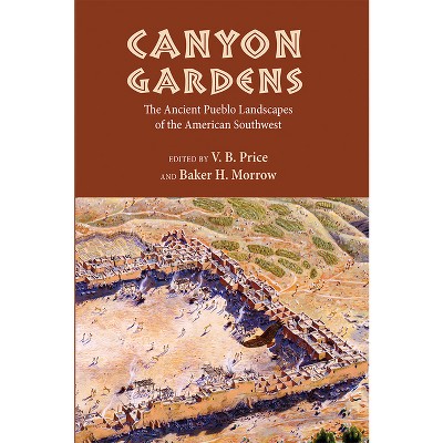 Canyon Gardens - by  V B Price & Baker H Morrow (Paperback)