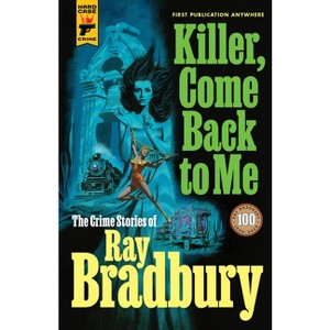 Killer, Come Back to Me - by  Ray Bradbury (Paperback) - 1 of 1