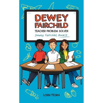 Dewey Fairchild, Teacher Problem Solver, 2 - by  Lorri Horn (Hardcover)