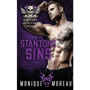 Stanton's Sins - (Steamy Biker Romance) by  Monique Moreau (Paperback)