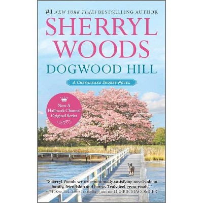 Dogwood Hill - (Chesapeake Shores Novel) by  Sherryl Woods (Paperback)