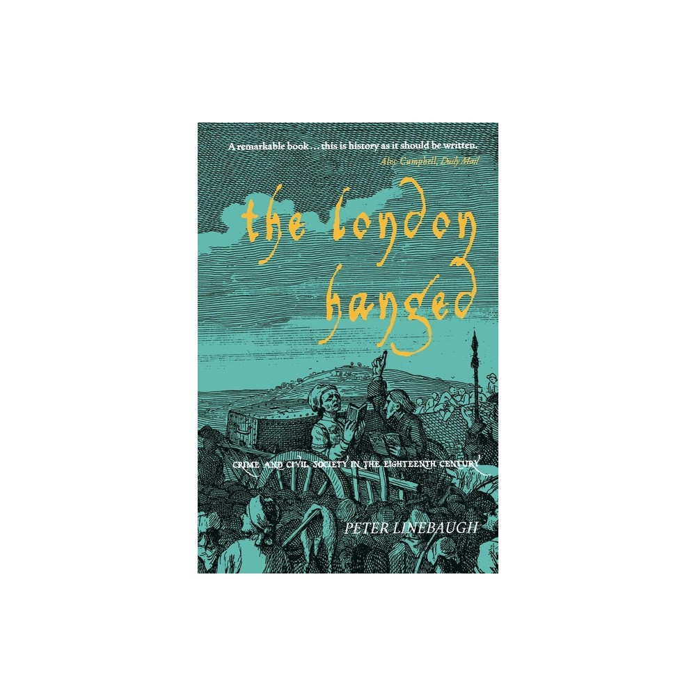 The London Hanged - 2nd Edition by Peter Linebaugh (Paperback)