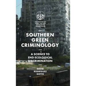 Southern Green Criminology - (Perspectives on Crime, Law and Justice in the Global South) by  David Rodríguez Goyes (Paperback) - 1 of 1