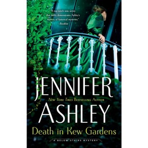Death in Kew Gardens - (Below Stairs Mystery) by  Jennifer Ashley (Paperback) - 1 of 1