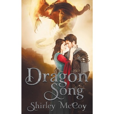 Dragon Song - by  Shirley McCoy (Paperback)