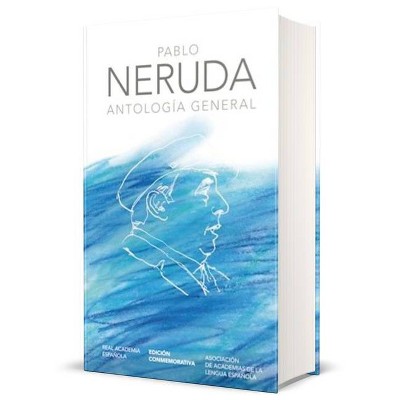 Antología General Neruda / General Anthology - (Edición Conmemorativa de la Rae y la Asale) by  Pablo Neruda (Hardcover)