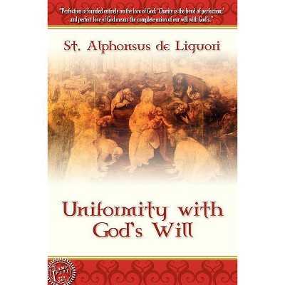 Uniformity With God's Will - by  St Alphonsus de Liguori (Paperback)