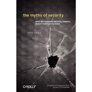 The Myths of Security - by  John Viega (Paperback) - 1 of 1
