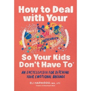 How to Deal with Your ____ So Your Kids Don't Have to - by  Eli Harwood (Hardcover) - 1 of 1